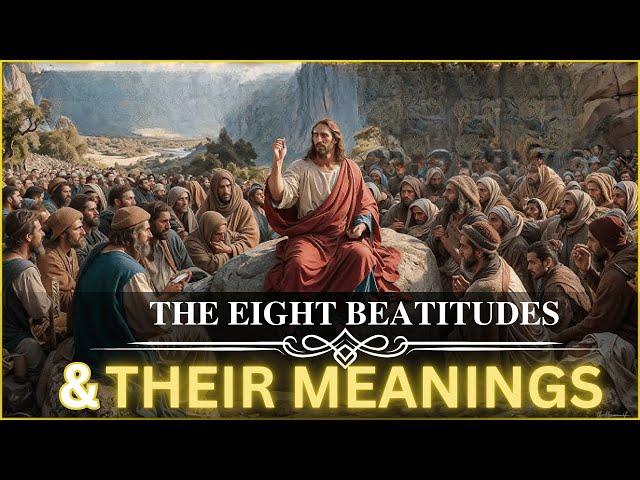 The Eight Beatitudes and Their Meaning - Understanding the Sermon on the Mount