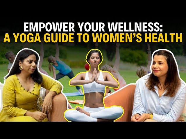 Empower Your Wellness: A Yoga Guide To Women's Health