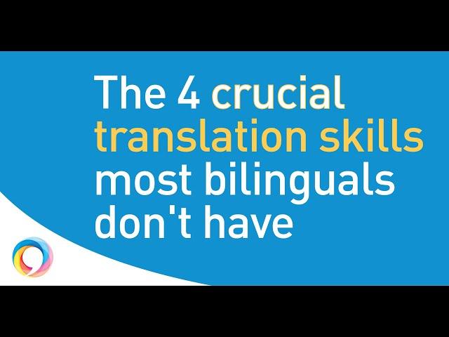 4 translation skills all translators need, but most bilinguals lack!