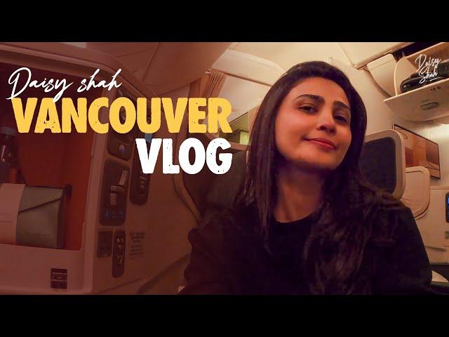 Daisy Shah Vancouver VLOG | Part 1