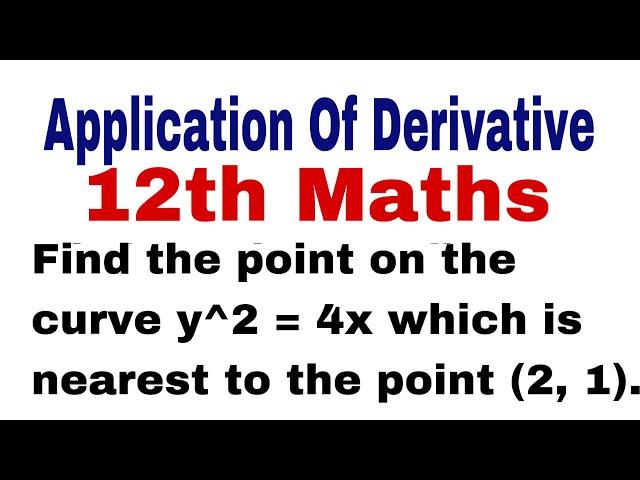 Find the point on the curve y2 = 4x which is nearest to the point (2, 1). AOD 12th Maths