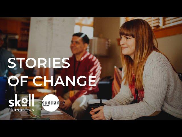 Stories of Change | Sundance Institute and Skoll Foundation