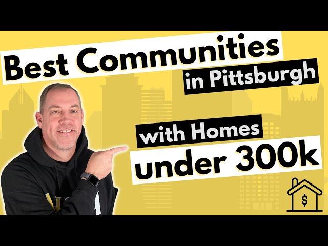 Best Places to Live in Pittsburgh for Under 300k