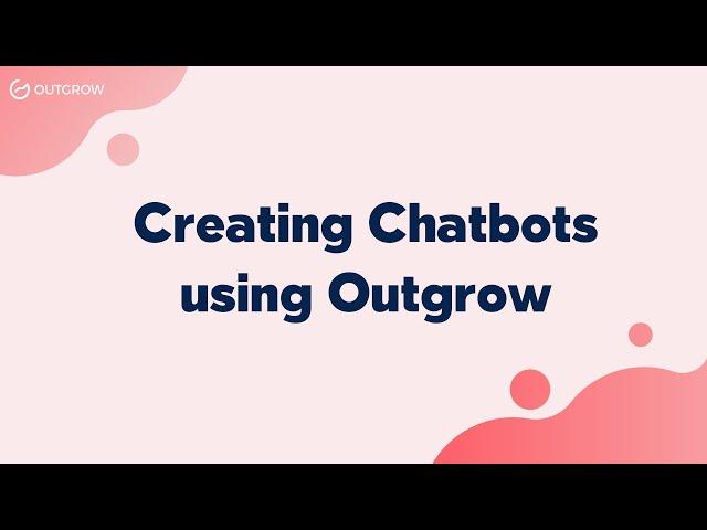 Creating Chatbots using Outgrow