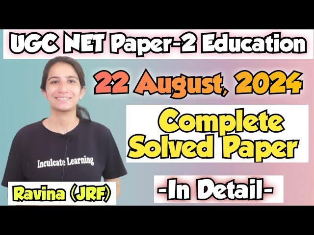 22 August 2024 UGC NET Paper-2 Education Solved Paper @InculcateLearning By Ravina #ugcneteducation