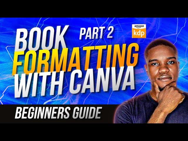 Book Formatting With Canva for Amazon KDP  Pt 2 (Complete Beginners Guide)