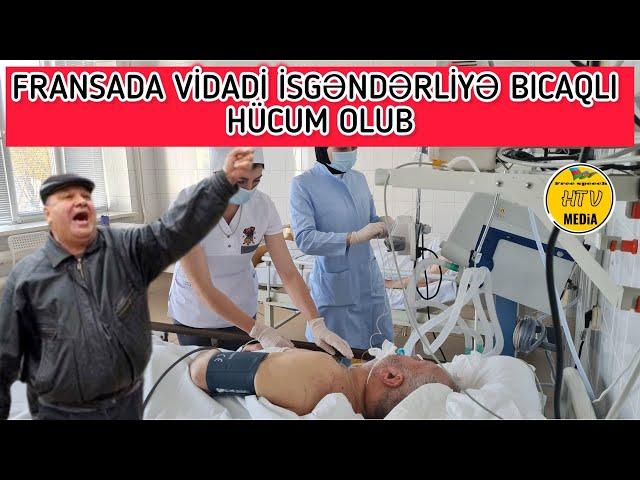 Vidadi İsgəndərlini Frasada bıcaqladılar - Vəzyəti ağırdı