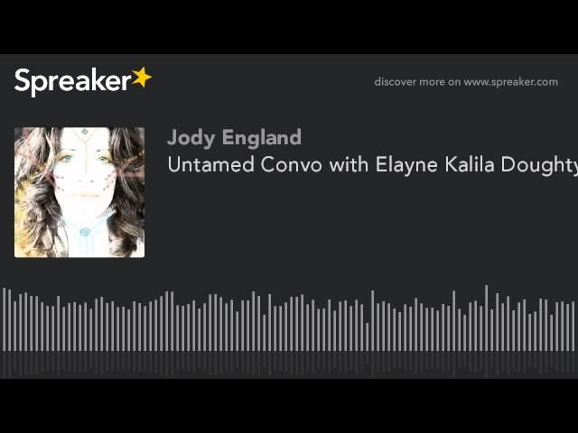 Untamed Convo with Elayne Kalila Doughty