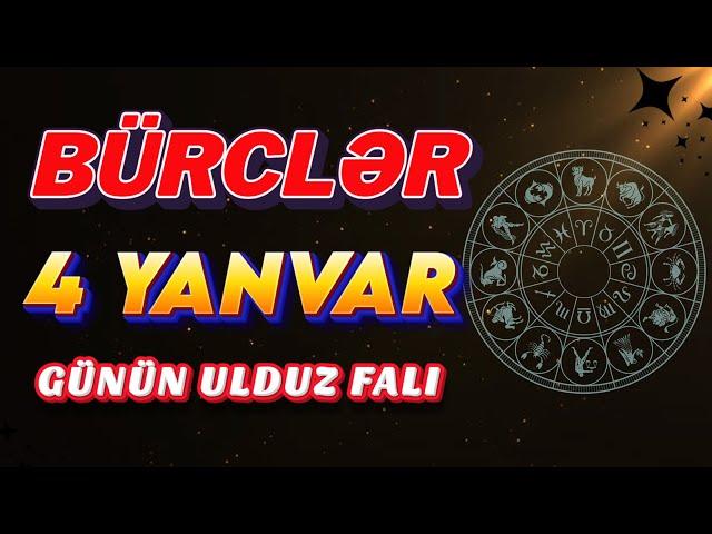 Bürclər 4 Yanvar 2025 (Günün Ulduz Falı) BÜRC TV