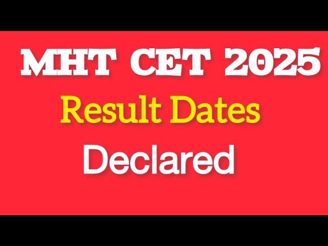 MHT CET 2025 PCM and PCB Group | Result Dates Declared by CET Cell