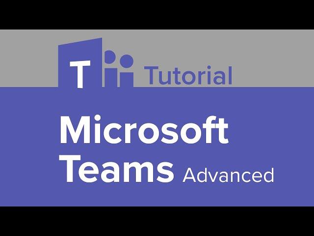 Microsoft Teams Advanced Tutorial