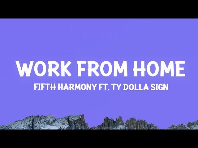 Fifth Harmony - Work from Home (Lyrics) ft. Ty Dolla $ign