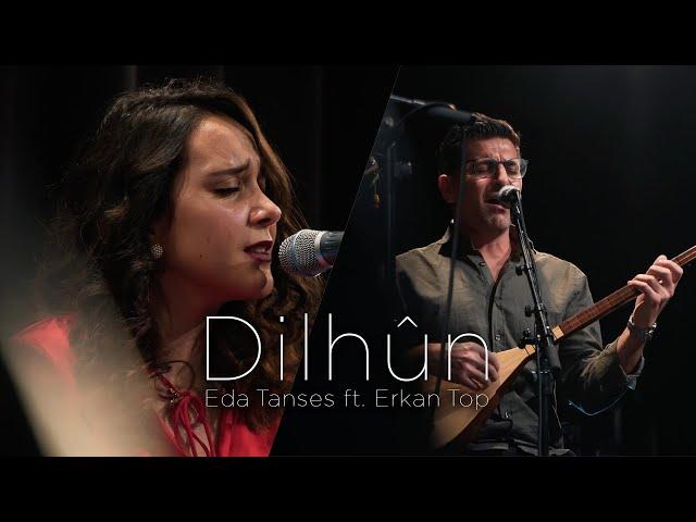 Eda Tanses feat. Erkan Top - Dilhûn [Live]