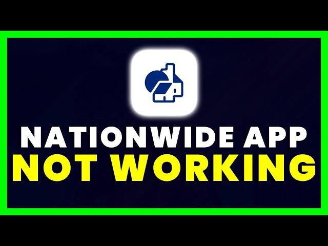 Nationwide App Not Working: How to Fix Nationwide Mobile Banking App Not Working