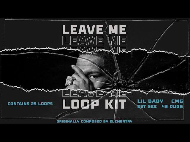 [FREE] Lil Baby Loop Kit x Est Gee x 42 Dugg x CMG The Label Loop Kit/ Sample Pack- "LeaveMe"