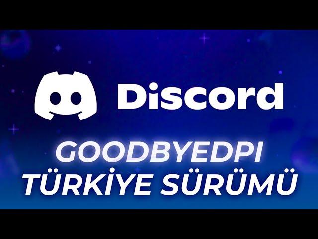 GoodbyeDPI Türkiye Özel Sürümü: Discord'a Hâlâ Giremiyorsanız Deneyin!