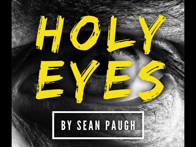Holy Eyes by Sean Paugh & Poncie