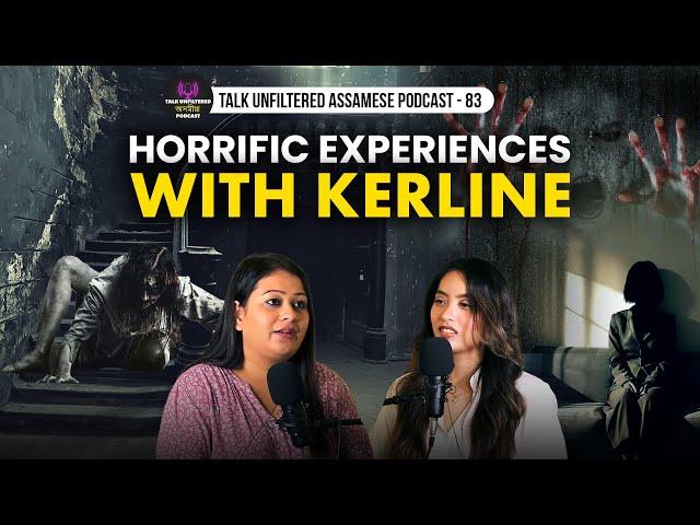 THE MOST HORRIFIC EXPERIENCES BY KERLINE |Assamese podcast|  @KerlineBayDeb @KerlineVlogs