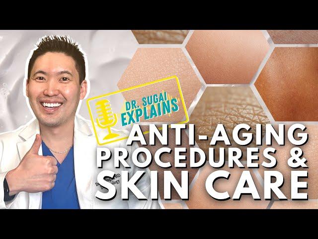 Dermatologist Explains: Anti-aging Procedures and Skincare