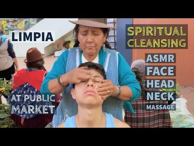 Strong Spiritual Cleansing with ASMR Face, Head, Neck Massage (LIMPIA) at Public Market in Ecuador.