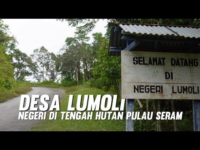 DESA LUMOLI DESA DI TENGAH HUTAN ASLI PULAU SERAM