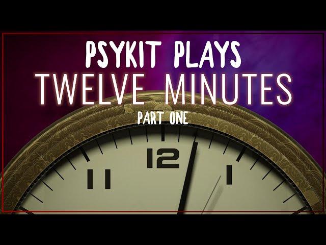 Psykit Plays Twelve Minutes Part 1