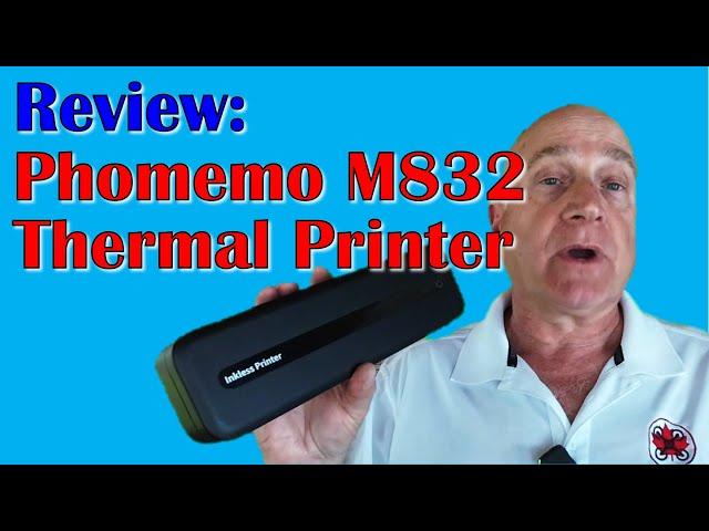 Portable Thermal Printer Review:  The Phomemo M832 Tips and Tricks