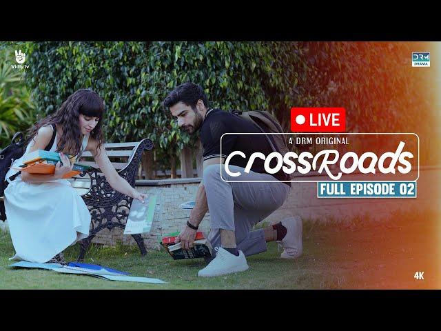 (LIVE)  Crossroads | Episode 02 | (Horizontal Version) | Khushhal Khan | Mamya Shahjaffar | 4K FE2O