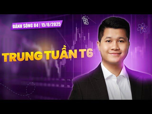 ĐÁNH SÓNG SỐ 84/2025: TRUNG TUẦN THÁNG 6 | Anh Lương Vịt