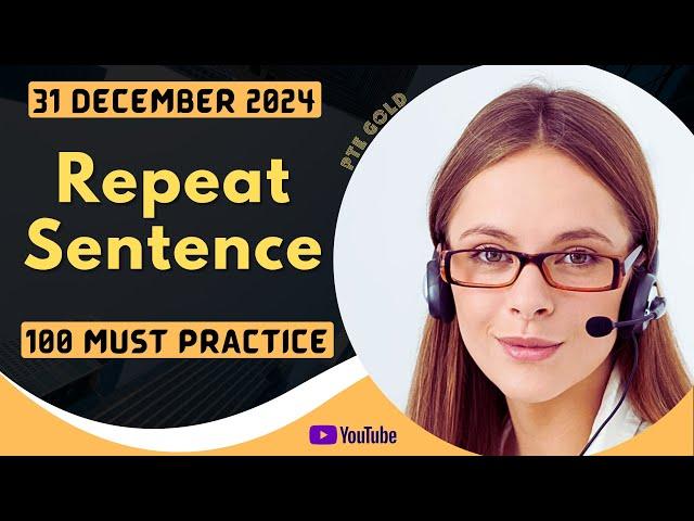 PTE Repeat Sentence - DECEMBER 2024 - MUST PRACTICE