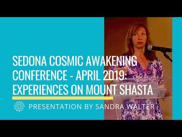 Sedona Cosmic Awakening: Sandra Walter on Contact & Mount Shasta Experiences