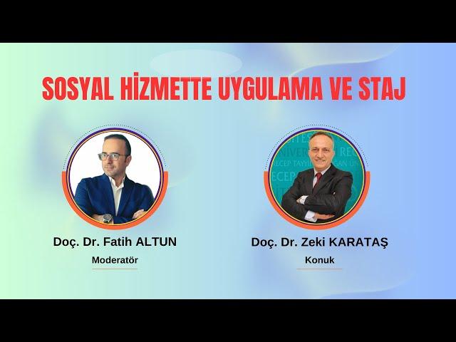 Practice and Internship in Social Work - Assoc. Dr. Zeki KARATAŞ, Assoc. Dr. Fatih ALTUN