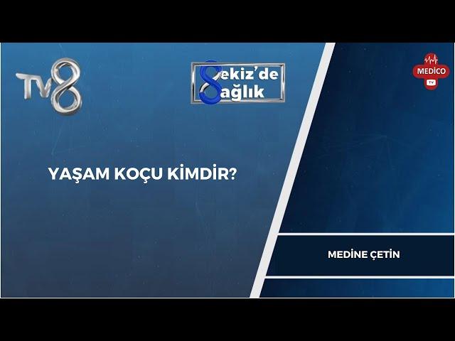 YAŞAM KOÇU KİMDİR? | MEDİNE ÇETİN | 8'de Sağlık