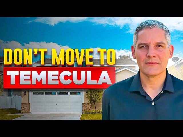 DON'T Move to Temecula Unless You Can Deal with These!  | MOVING TO TEMECULA