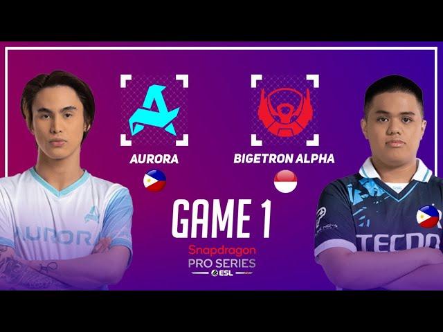 AURORA vs BIGETRON ALPHA GAME 1 | RORA vs BTR GAME 1 | ESL SNAPDRAGON PRO SERIES