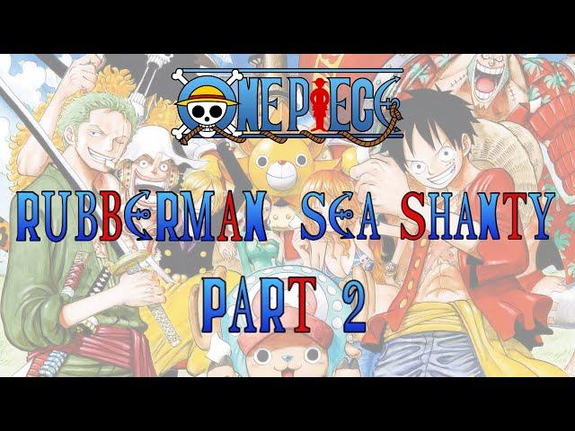 One Piece "RUBBERMAN" Sea Shanty PART 2