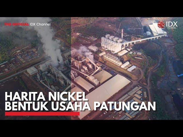 Harita Nickel Bentuk Usaha Patungan | IDX CHANNEL