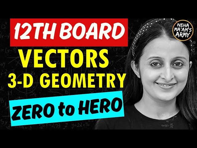 12th BOARDS VECTORS AND 3D GEOMETRY ONE SHOT | AOD 12th | CBSE BOARDS MATH |12th MATH | NEHA MAM