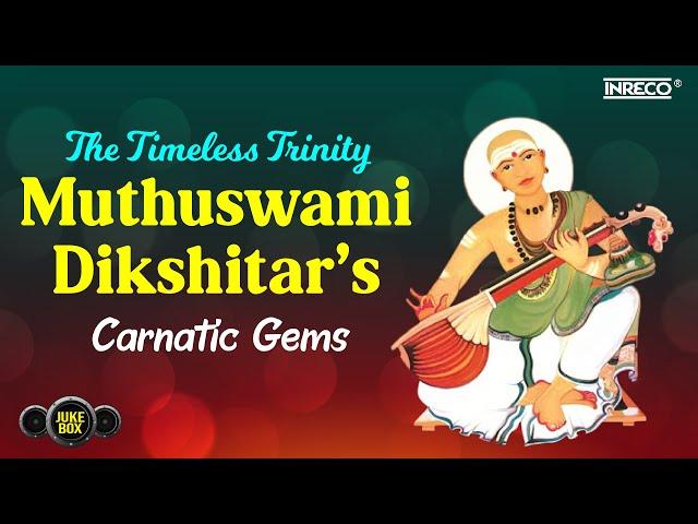 ️The Timeless Trinity: Unveiling Muthuswami Dikshitar's Carnatic Gems️| Classical Compositions