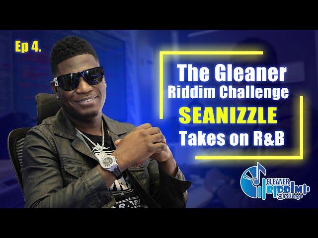 Ep 4 - Seanizzle slows things down with R&B || Gleaner Riddim Challenge