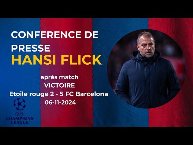 Conférence de presse Hansi Flick après Barça – Etoile rouge de Belgrade