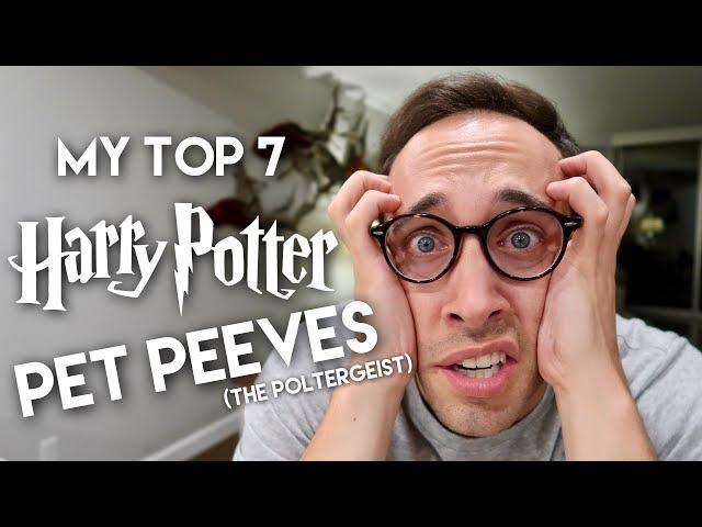 TOP 7 BIGGEST HARRY POTTER PET PEEVES
