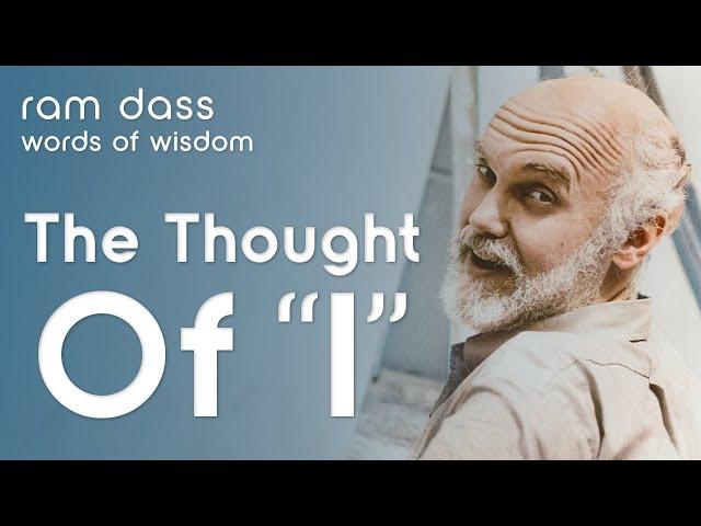 Ram Dass: Meditating on Identity and Seeing Through The Illusion of Self