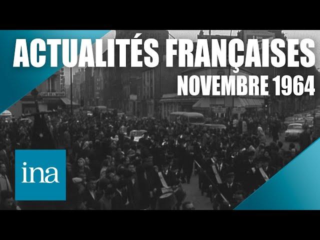 Les Actualités Françaises de novembre 1964 : l'actu en France et dans le monde | INA Actu