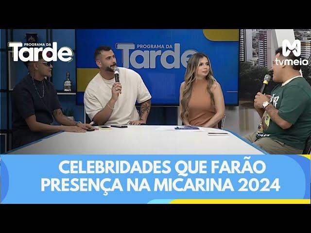 Programa da Tarde recebe as celebridades que farão presença VIP na Micarina 2024