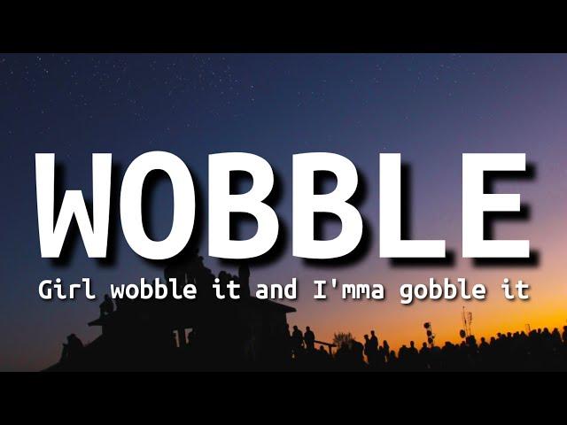 V.I.C - Wobble (Lyrics) | Girl wobble it and I'm gobble it