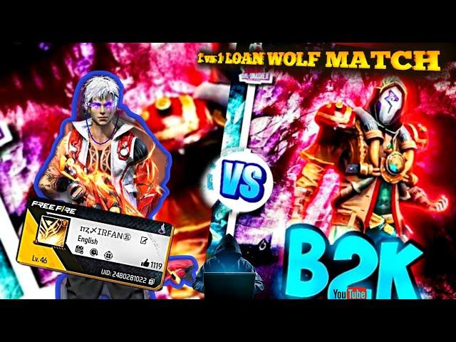 FINALLY ITZ IRFAN VS B2K HARDEST FIGHT FOREVER || IN LOAN WOLF MODE || FUNNY MATCH|| #trend ,#viral