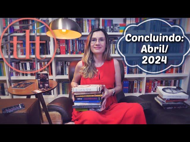 Concluindo: Abril/2024 + Leituras em andamento | Tatiana Feltrin