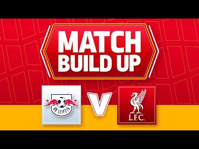 LEIPZIG V LIVERPOOL | UNCENSORED MATCH BUILD UP