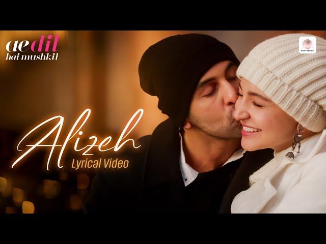 Alizeh - Lyrical Video | Arijit Singh | Ranbir Kapoor | Anushka Sharma | Ae Dil Hai Mushkil